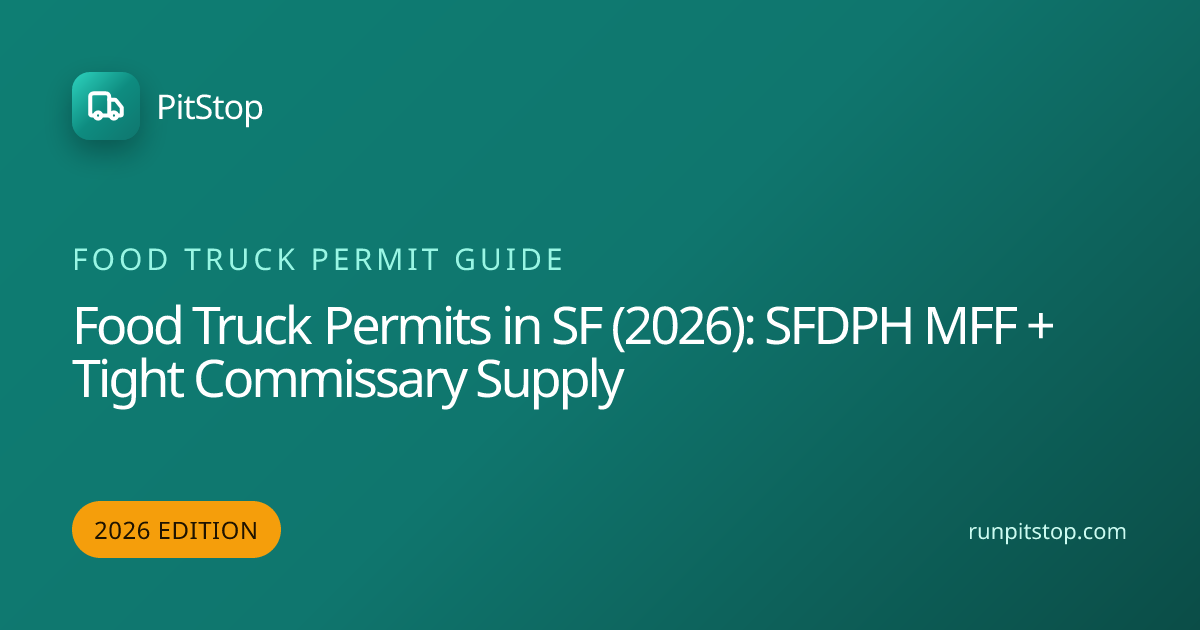 Food Truck Permits in SF (2026): SFDPH MFF + $700-$1,500 Commissary ...